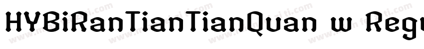 HYBiRanTianTianQuan w Regular字体转换